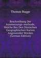 Beschreibung Der Ausmessungs-methode, Welche Bey Den Danischen Geographischen Karten Angewendet Worden (German Edition), Thomas Bugge 