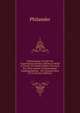 Allerneuester Vorrath Von Auserlesenen Briefen, Welche So Wohl in Freud- Als Trauer-Fallen, Wie Auch Bey Allen Andern Vorkommenden Angelegenheiten, . Die Teutsche Heut Zu Ta (German Edition), Philander 