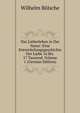 Das Liebesleben in Der Natur: Eine Entwickelungsgeschichte Der Liebe 16 Bis. 17 Tausend, Volume 1 (German Edition), Wilhelm Bolsche 