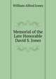 Memorial of the Late Honorable David S. Jones, William Alfred Jones 