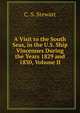 A Visit to the South Seas, in the U.S. Ship Vincennes During the Years 1829 and 1830, Volume II, C. S. Stewart 