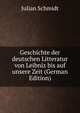 Geschichte der deutschen Litteratur von Leibniz bis auf unsere Zeit (German Edition), Julian Schmidt 