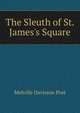 The Sleuth of St. James's Square, Melville Davisson Post 