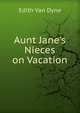 Aunt Jane's Nieces on Vacation, Edith Van Dyne 