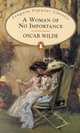 Woman Of No Importance. Wilde / Женщина, не стоящая внимания, Оскар Уайльд 