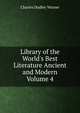 Library of the World's Best Literature Ancient and Modern Volume 4, Warner, Charles Dudley, 1829-1900 