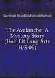 The Avalanche: A Mystery Story (Holt Lit Lang Arts H/S 09), Gertrude Franklin Horn Atherton 