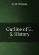 Outline of U.S. History, C. B. Wilson 