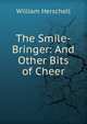The Smile-Bringer: And Other Bits of Cheer, William Herschell 