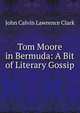 Tom Moore in Bermuda: A Bit of Literary Gossip, John Calvin Lawrence Clark 