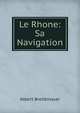 Le Rhone: Sa Navigation, Albert Breittmayer 