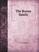 The Boone family; a genealogical history of the descendants of George and Mary Boone who came to America in 1717; containing many unpublished bits of . Boone, the pioneer, by one of his descendant, Ella Atterbury Spraker 