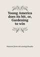 Young America does its bit, or, Gardening to win, Marjorie [from old catalog] Murphy 