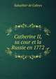 Catherine II, sa cour et la Russie en 1772, Sabathier de Cabres 