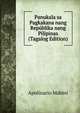 Panukala sa Pagkakana nang Republika nang Pilipinas (Tagalog Edition), Apolinario Mabini 
