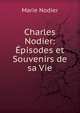 Charles Nodier: Episodes et Souvenirs de sa Vie, Marie Nodier 
