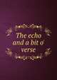 The echo and a bit o' verse, 