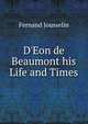 D'Eon de Beaumont his Life and Times, Fernand Jousselin 