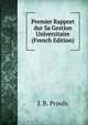 Premier Rapport dur Sa Gestion Universitaire (French Edition), J. B. Proulx 