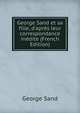 George Sand et sa fille, d'apr?s leur correspondance in?dite (French Edition), George Sand 