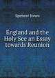 England and the Holy See an Essay towards Reunion, Spencer Jones 