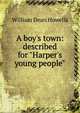 A boy's town: described for "Harper's young people", Howells, William Dean, 1837-1920 