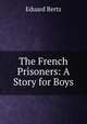 The French Prisoners: A Story for Boys, Eduard Bertz 