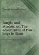 Jungle and stream: or, The adventures of two boys in Siam, George Manville Fenn 