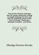 True stories of great American men for young Americans; telling in simple language for boys and girls the inspiring stories of the lives of George . Paul Jones, Benjamin Franklin . and others, Brooks, Elbridge Streeter 