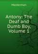 Antony: The Deaf and Dumb Boy, Volume 1, Masterman 