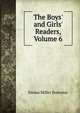 The Boys' and Girls' Readers, Volume 6, Emma Miller Bolenius 