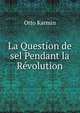 La Question de sel Pendant la Revolution, Otto Karmin 
