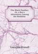 The Black Panther; Or, a Boy's Adventures Among the Redskins ., Lascelles Wraxall 
