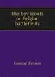 The boy scouts on Belgian battlefields, Howard Payson 