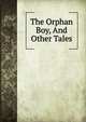 The Orphan Boy, And Other Tales, 