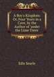 A Boy's Kingdom: Or, Four Years in a Cave, by the Author of 'under the Lime Trees'., Edis Searle 