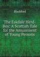 The Eskdale Herd-Boy: A Scottish Tale for the Amusement of Young Persons, Blackford 