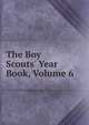 The Boy Scouts' Year Book, Volume 6, 