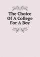 The Choice Of A College For A Boy, 