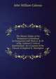 The Mosaic Origin of the Pentateuch Considered in Connection with Parts Ii. & Iii. of Bp. Colenso'S 'Critical Examination', by a Layman of the Church of England G. Warington., John William Colenso 