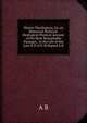 Histrio Theologicus, Or, an Historical-Political- Heological-Poetical Account of the Most Remarkable Passages . in the Life of the Late B-P of S-M Signed A.B, A B 