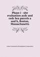 Phase i - site evaluation acdc and cedc bra parcels a and b, Boston, Massachusetts, Asian Community Development Corporation 