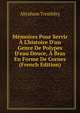 M?moires Pour Servir ? L'histoire D'un Genre De Polypes D'eau Douce, ? Bras En Forme De Cornes (French Edition), Abraham Trembley 