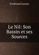 Le Nil: Son Bassin et ses Sources, Ferdinand Lanoye 
