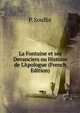 La Fontaine et ses Devanciers ou Histoire de L'Apologue (French Edition), P. Soullie 