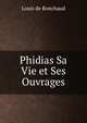 Phidias Sa Vie et Ses Ouvrages, Louis de Ronchaud 