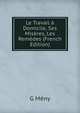 Le Travail a Domicile, Ses Miseres, Les Remedes (French Edition), G Meny 