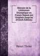Histoire de la Litt?rature Dramatique en France Depuis ses Origines jusqu'au (French Edition), Henri Tivier 