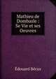 Mathieu de Dombasle : Se Vie et ses Oeuvres, Edouard Becus 