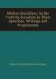 Modern Socialism: As Set Forth by Socialists in Their Speeches, Writings and Programmes, Robert Charles Kirkwood Ensor 